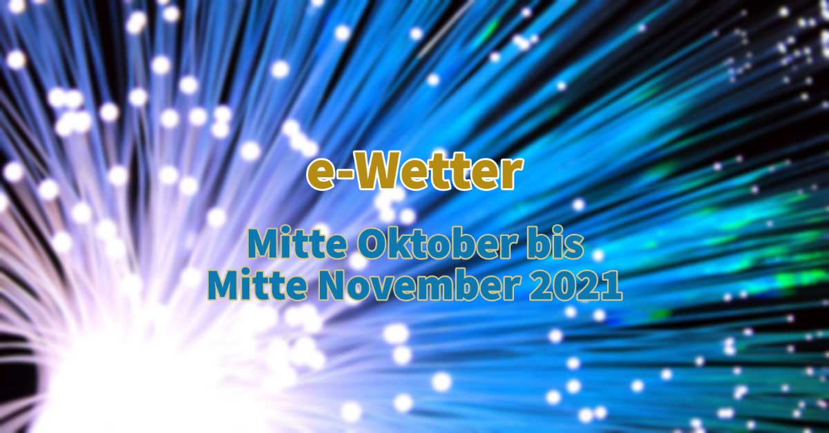Energetischer Wetterbericht Mitte Oktober bis Mitte November 2021